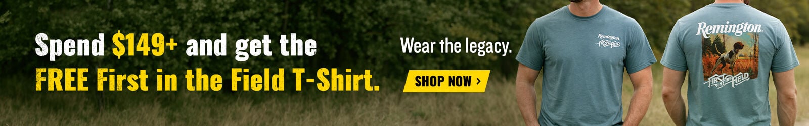 Spend $149+, get a First in the Field T-Shirt Free; Wear the legacy; Shop Now