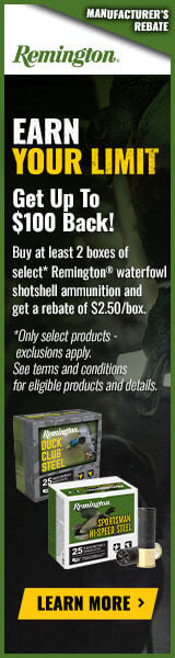 Earn Your Limit; Get Up to $100 Back! Buy at least 2 boxes of select* Remington waterfowl shotshell ammunition and get a rebate of $2.50/box. *Only select products- exclusions apply. See terms and conditions for eligible products and details.